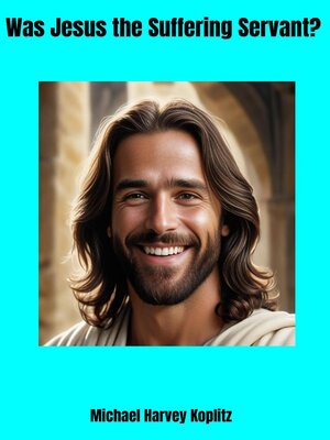 cover image of Was Jesus the Suffering Servant?